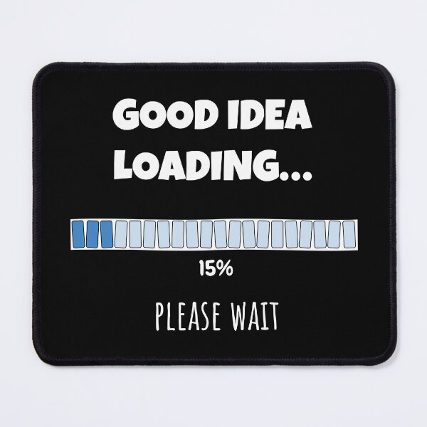Item preview, Good Idea Loading... Please wait | Funny and witty loading bar text design designed and sold by ArtworkbyEmmy.