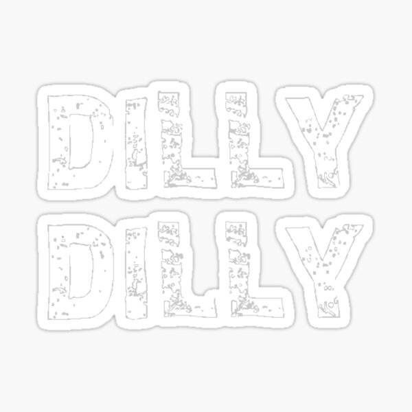 DILLY DILLY BEER FUNNY DECAL STICKER WINDOW CAR LAPTOP BUMPER WHITE B