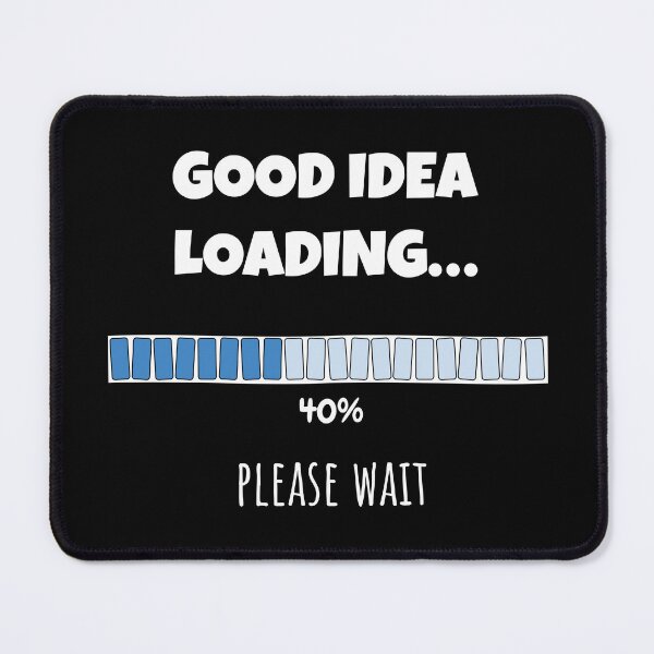 Item preview, Good Idea Loading... Please wait | Funny and witty loading bar text design designed and sold by ArtworkbyEmmy.