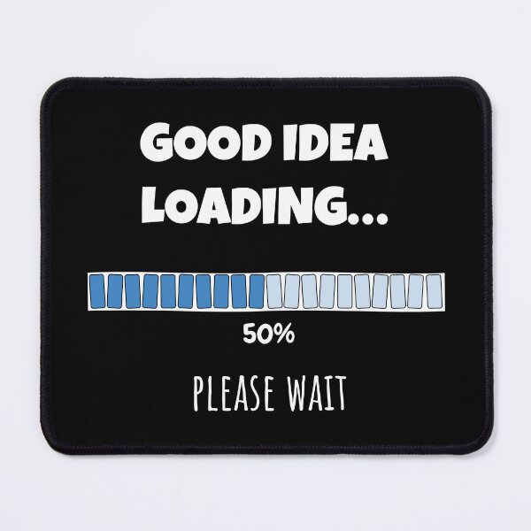 Item preview, Good Idea Loading... Please wait | Funny and witty loading bar text design designed and sold by ArtworkbyEmmy.