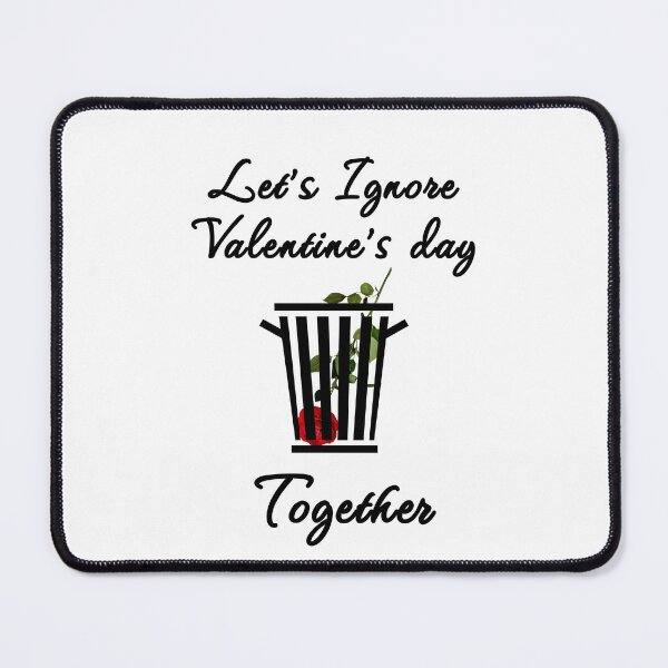 Item preview, Let's ignore Valentine's day together designed and sold by Jeeb-Arts.