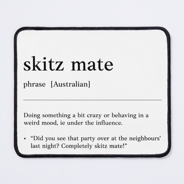 Item preview, Skitz mate |  Black text on white | Wild | Funny Australian slang, phrase and humor definition designed and sold by Magic Mango.