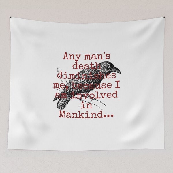 Item preview, Any Man's Death Diminishes Me - Death Quote designed and sold by CrankyOldDude.