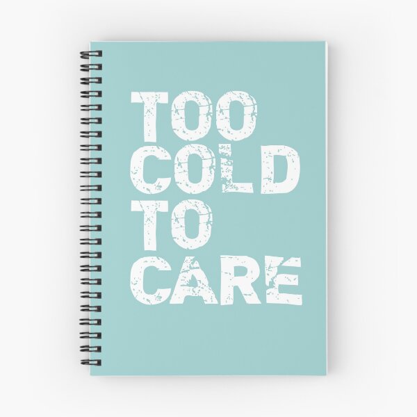 Item preview, TOO COLD TO CARE designed and sold by starkle.
