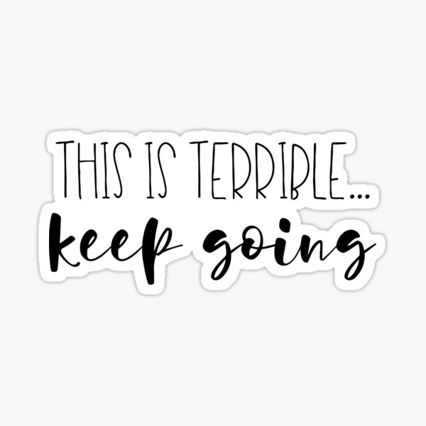 This is terrible, keep going - My Favorite Murder Sticker