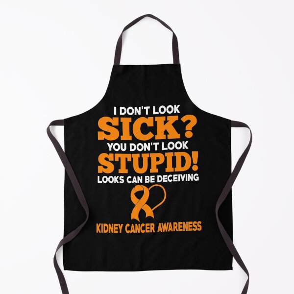 Item preview, I Don't Look Sick Kidney Cancer Awareness designed and sold by Adolfo114.