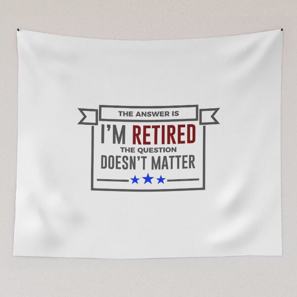 Item preview, Question Retired Answer Doesn't Matter Retirement Design designed and sold by Articulate.