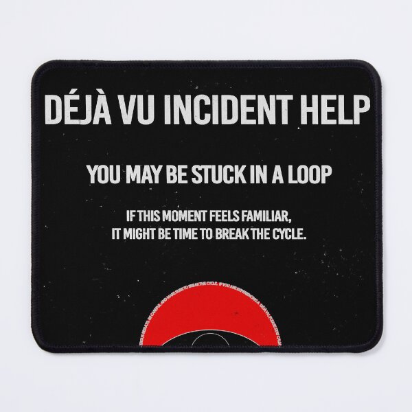 Item preview, Déjà Vu Incident Help Design designed and sold by jakecheeseman.