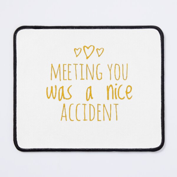 Item preview, Meeting you was a nice accident  designed and sold by Davasgankil.