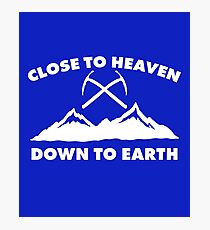 Close To Heaven, Down To Earth: Cool Ice Climbing, Rock Climbing Shirts Photographic Print