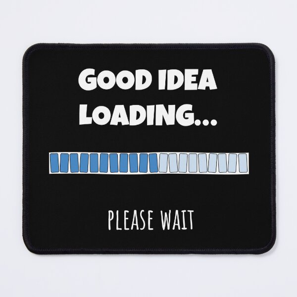 Item preview, Good Idea Loading... Please wait | Funny and witty loading bar text design designed and sold by ArtworkbyEmmy.