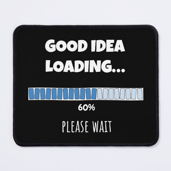 Item preview, Good Idea Loading... Please wait | Funny and witty loading bar text design designed and sold by ArtworkbyEmmy.