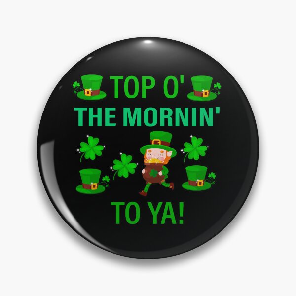Item preview, Top o' the mornin' to ya!  Irish designed and sold by DesignHouse8.
