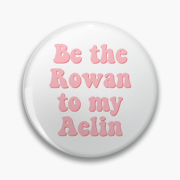 Item preview, Be the Rowan to my Aelin designed and sold by percqbeths.