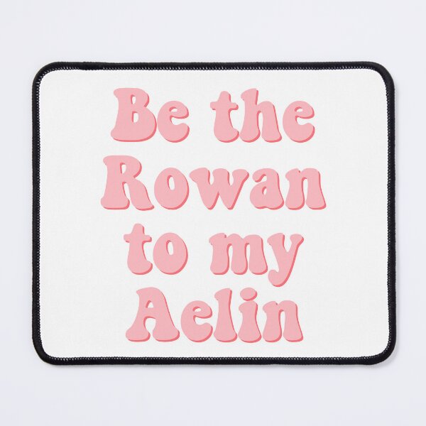 Item preview, Be the Rowan to my Aelin designed and sold by percqbeths.
