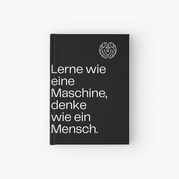 Lerne wie eine Maschine, denke wie ein Mensch. Notizbuch