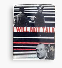 I Won't Talk Metal Print