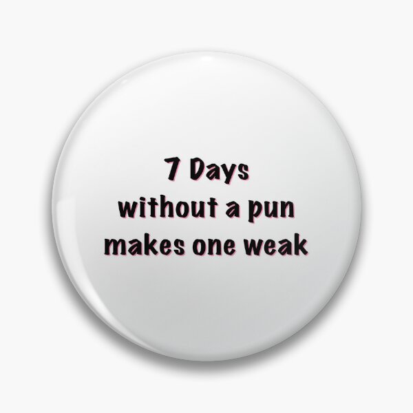 Item preview, 7 days without a pun makes one weak  designed and sold by saacstix.