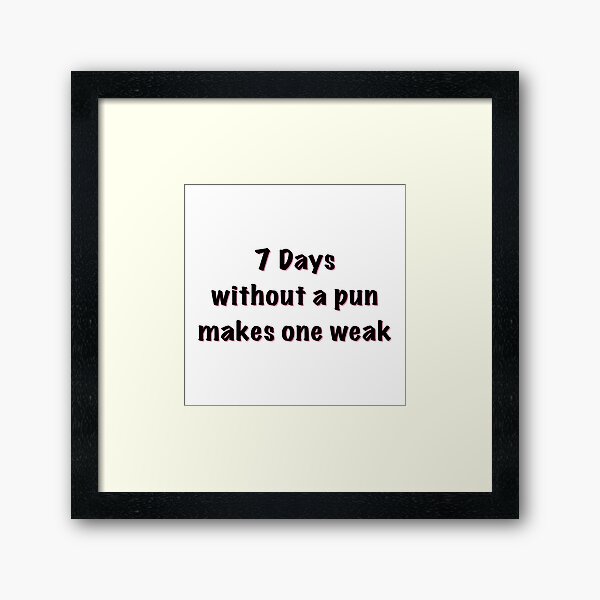 Item preview, 7 days without a pun makes one weak  designed and sold by saacstix.