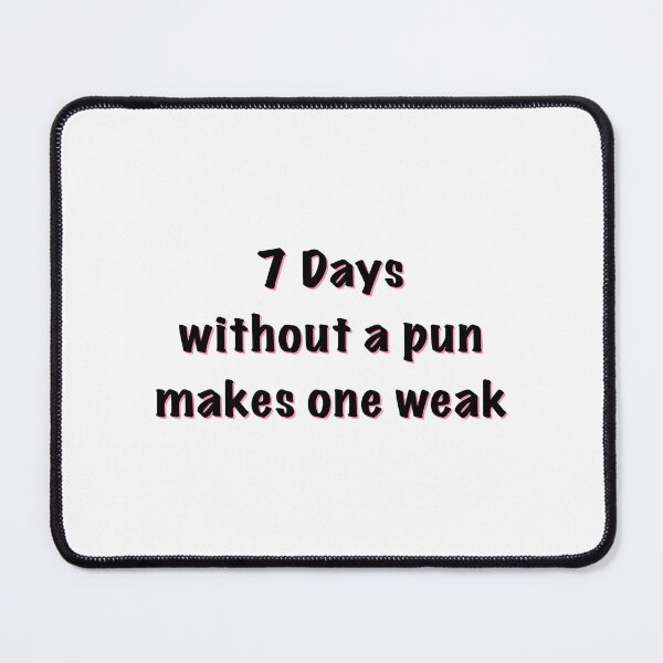 Item preview, 7 days without a pun makes one weak  designed and sold by saacstix.