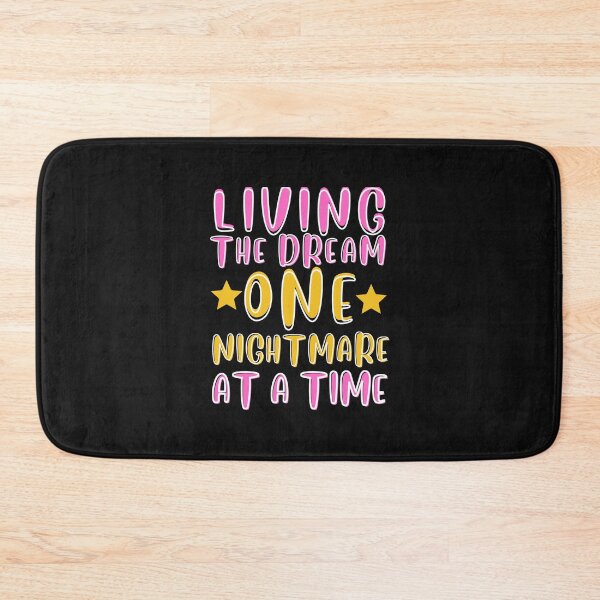 Item preview,  LIVING THE DREAM ONE NIGHTMARE AT A TIME designed and sold by starfishstuff.