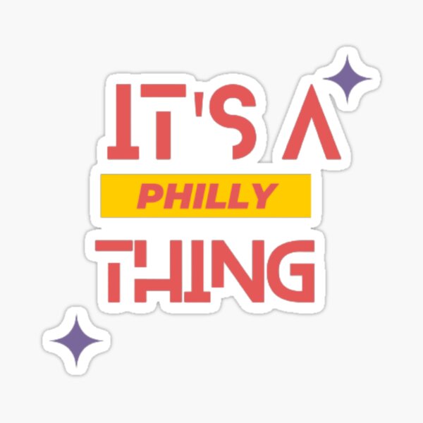 It's A Philly Thing  Sticker for Sale by HaleysDesigns