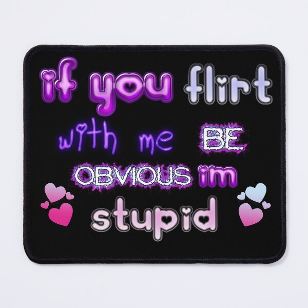 Item preview, if you flirt with me be obvious im stupid  designed and sold by Ansmann.