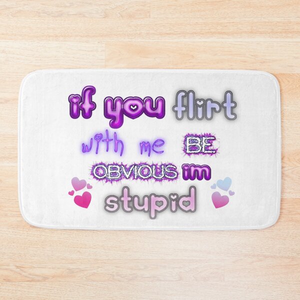 Item preview, if you flirt with me be obvious im stupid  designed and sold by Ansmann.