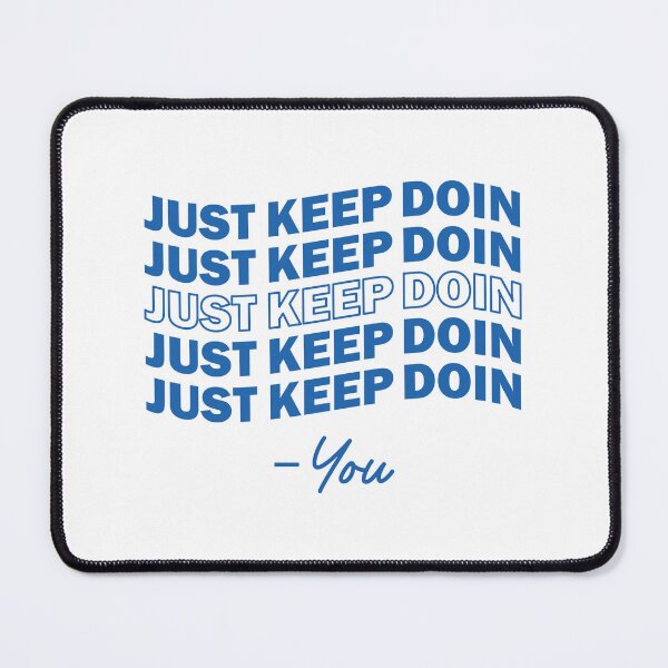 Item preview, 'Just Keep Doin You'- Essential T-Shirt designed and sold by byFizCreative.
