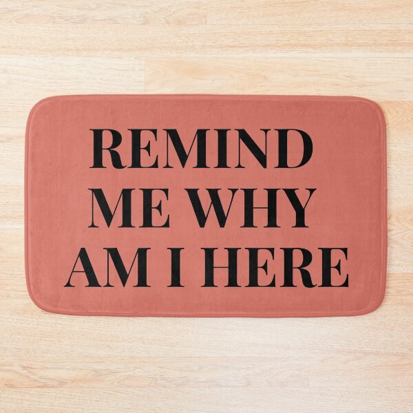 Item preview, Remind Me Why I'm Here designed and sold by musicora.