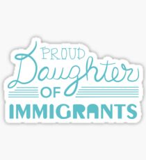 Proud Daughter of Immigrants Sticker