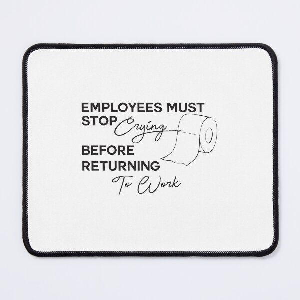 Item preview, Employees must stop crying before returning to work designed and sold by medchb.