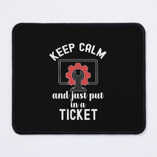 Item preview, Keep Calm And Put In A Ticket, Help Desk Technician designed and sold by SportyDogShop.