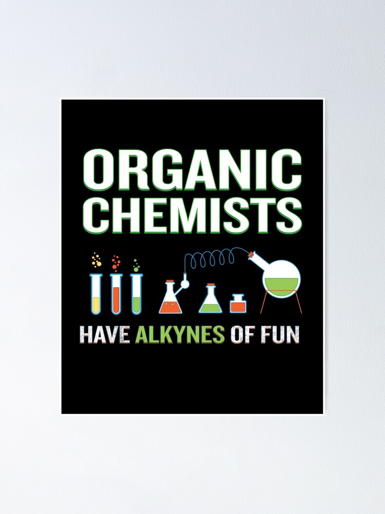 Chemists Have Alkynes Of Fun Funny Science Pun Poster By Japaneseinkart Redbubble