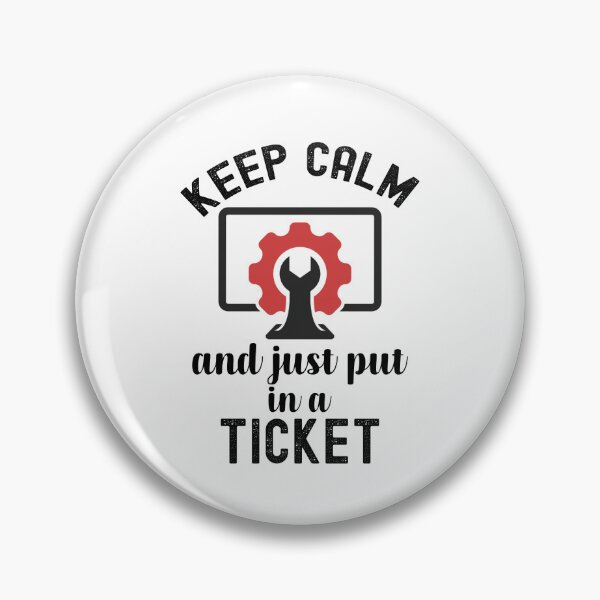Item preview, Keep Calm And Put In A Ticket, Help Desk Technician designed and sold by SportyDogShop.