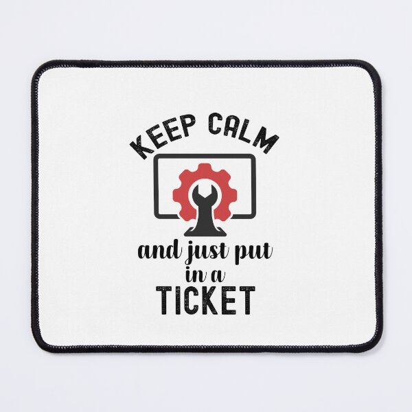 Item preview, Keep Calm And Put In A Ticket, Help Desk Technician designed and sold by SportyDogShop.