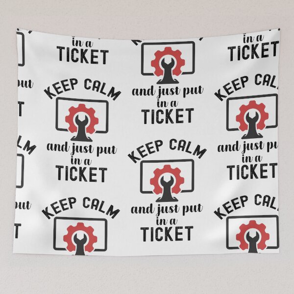 Item preview, Keep Calm And Put In A Ticket, Help Desk Technician designed and sold by SportyDogShop.