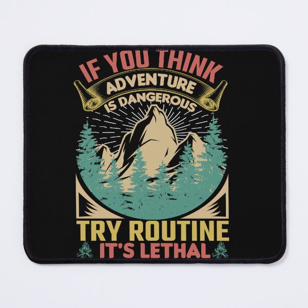 Item preview, If You Think Adventure Is Dangerous Try Routine Its Lethal designed and sold by DigitalChickHub.