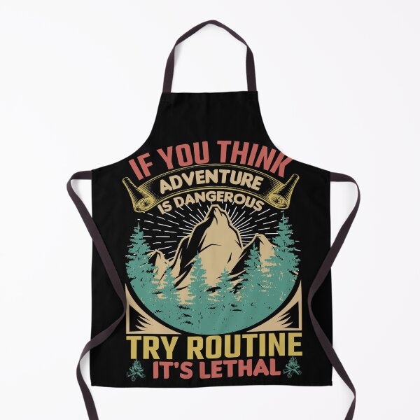 Item preview, If You Think Adventure Is Dangerous Try Routine Its Lethal designed and sold by DigitalChickHub.