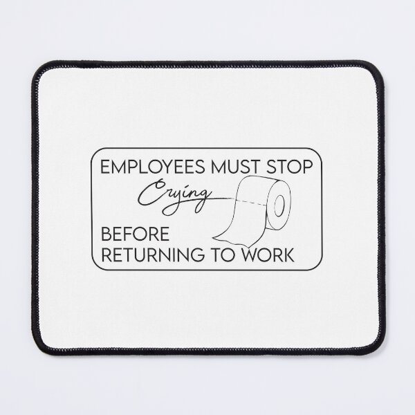 Item preview, Employees must stop crying before returning to work designed and sold by medchb.