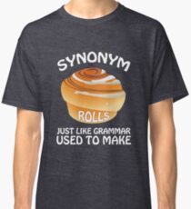 Synonym Rolls Like Grammar Used To Make Pun Classic T-Shirt