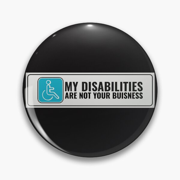 Item preview, My Disabilities are None of your Buisness  designed and sold by Disabledland.
