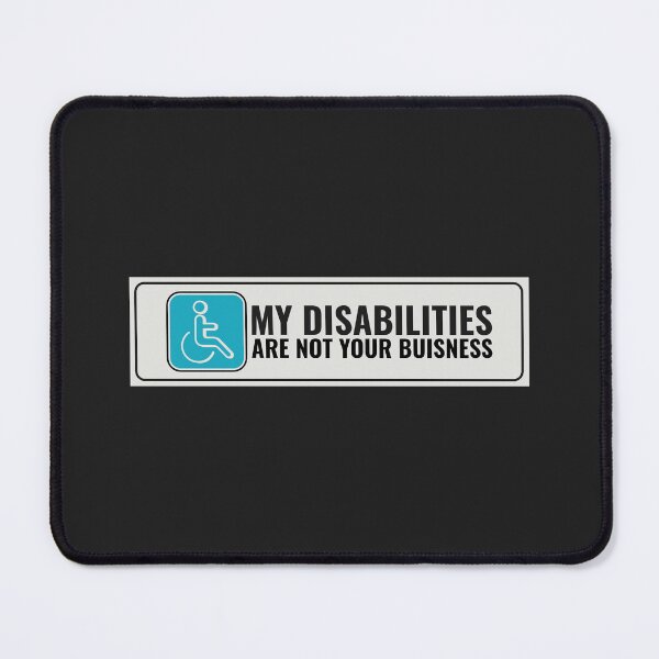 Item preview, My Disabilities are None of your Buisness  designed and sold by Disabledland.