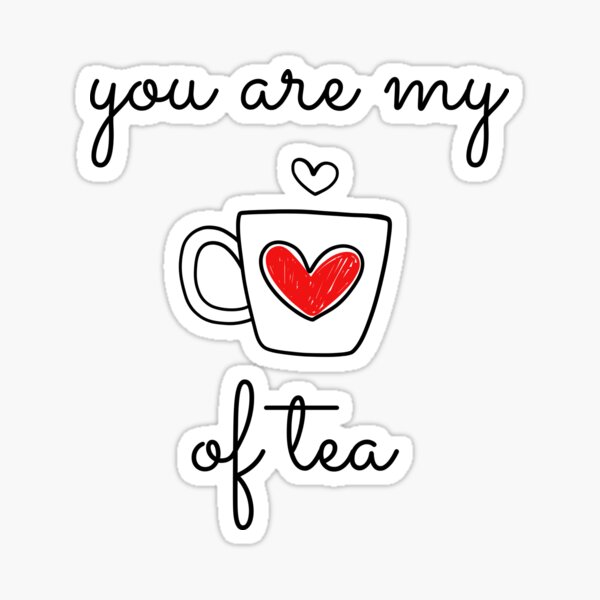 Item preview, You are my cup of tea designed and sold by Tristiana.