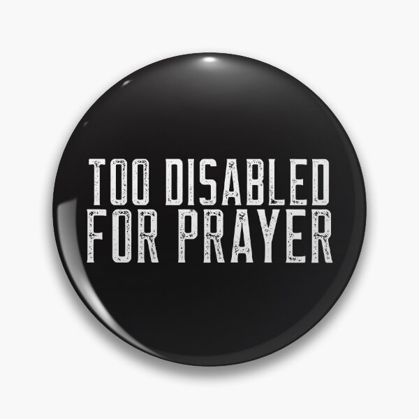 Item preview, Too Disabled for Prayer designed and sold by Disabledland.