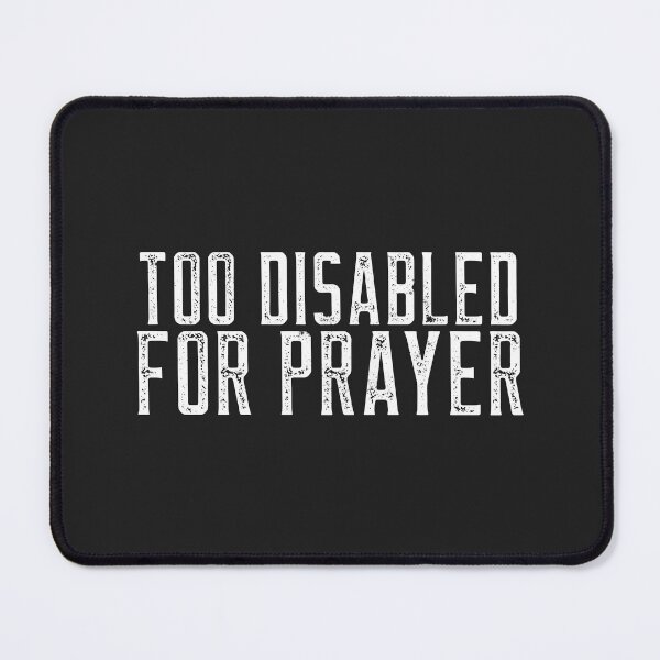 Item preview, Too Disabled for Prayer designed and sold by Disabledland.