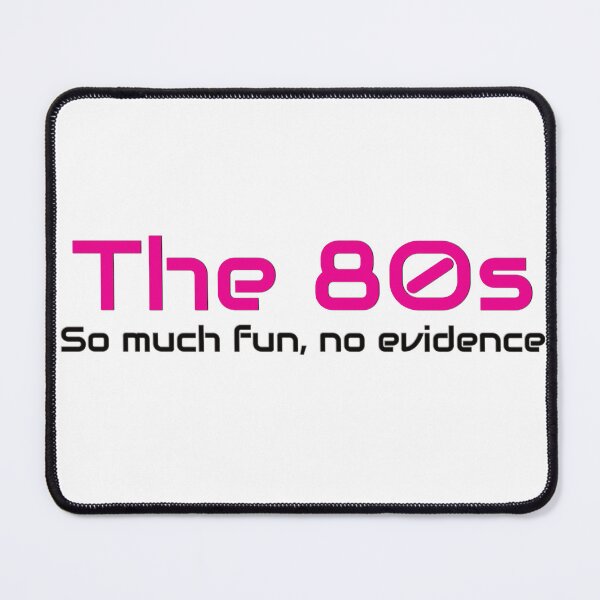 Item preview, The 80s, So much fun, no evidence designed and sold by laraliles.