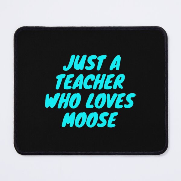 Item preview, Just A Teacher Who Loves Moose designed and sold by gwanseok22.