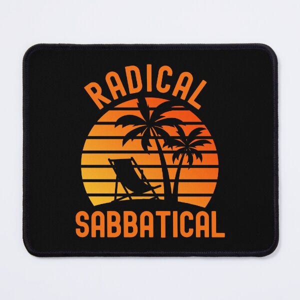 Item preview, Radical Sabbatical - Teacher Sabbatical, Professor Sabbatical, Professor Retirement, Professor Emeritus, Sabbatical Life, Professor Off Duty, Professor Vacation designed and sold by jadedscientist.