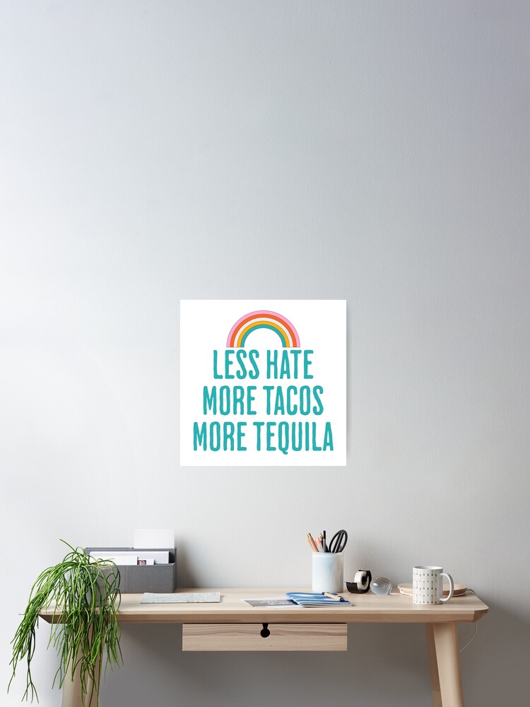 More Tequila More Tacos More Love Less Hate T-Shirt More Tequila More Tacos More Love Less Hate T-Shirt